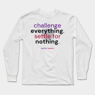 Challenge Everything Settle For Nothing Long Sleeve T-Shirt